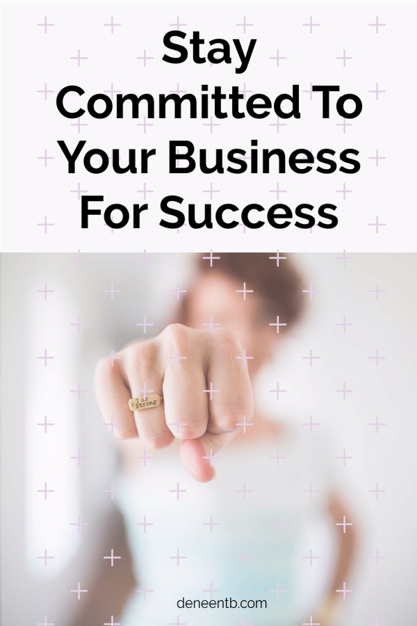 stay committed to your business for success