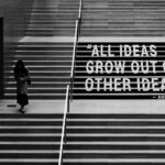 steps painted with words all ideas grow out of other ideas. Showing that evaluating your ideas needed to learn how to be an intentional entrepreneur