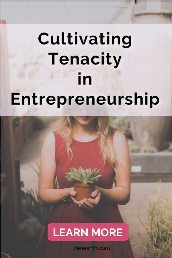 Pin with overlay that says cultivating tenacity in entrepreneurship