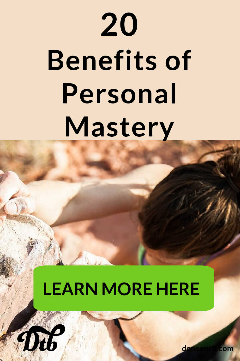 Pinterest image for the 20 benefits of personal mastery. woman rock climbing