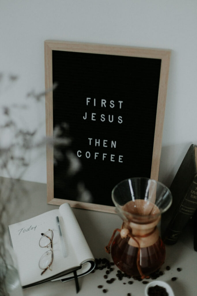 Sign that says first Jesus then coffee to show how to prioritize your life 