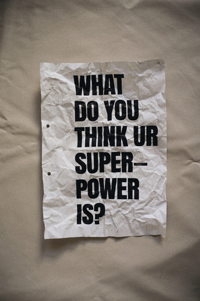 Sign that says what do you think your superpower is?